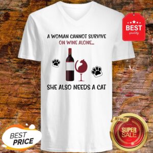 A Woman Cannot Survive On Wine Alone She Also Needs A Cat V-Neck