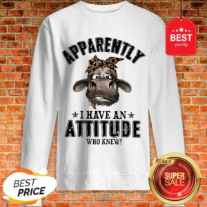 Apparently I Have An Attitude Who Knew Cow With Bandana Version Sweatshirt