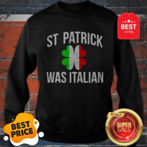 Awesome Vintage St.patrick Was Italian Shamrock Italy Flag Patricks Sweatshirt