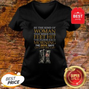 Be The Kind Of Woman That When Your Feet Hit The Floor Veteran V-Neck