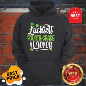 Beautiful Luckiest Fourth Grade Teacher St Patricks Day Teaching Gift Hoodie