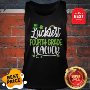 Beautiful Luckiest Fourth Grade Teacher St Patricks Day Teaching Gift Tank Top