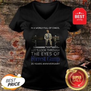 Good In A World Full Of Chaos Let’s Look Through The Eyes Of Forrest Gump 25 Years Anniversary V-Neck