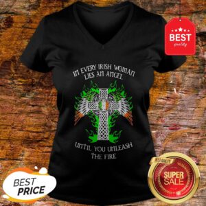 Good In Every Irish Woman Lies An Angel Until You Unleash The Fire V-Neck