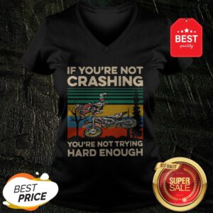 Good Vintage If You’re Not Crashing You’re Not Trying Hard Enough V-Neck