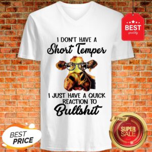 Heifer I Don’t Have A Short Temper I Just Have A Quick Reaction To Bullshit V-Neck