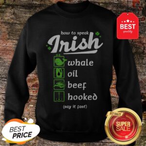How To Speak Irish Whale Oil Beef Hooked Sweatshirt