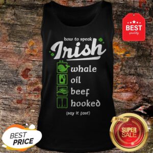 How To Speak Irish Whale Oil Beef Hooked Tank Top