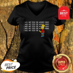 Nice Bart Simpson I Will Not Feed The Whores Drugs V-Neck