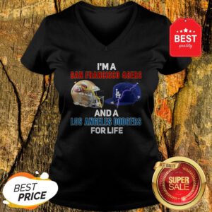 Nice I’m A San Francisco 49ers And A Los Angeles Dodgers For Life V-Neck