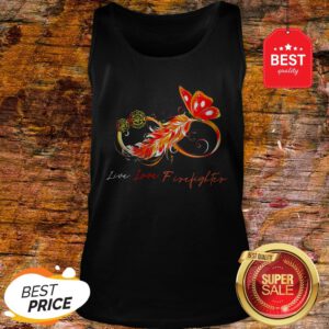 Nice Infinity Butterfly Live Love Firefighter Tank Top