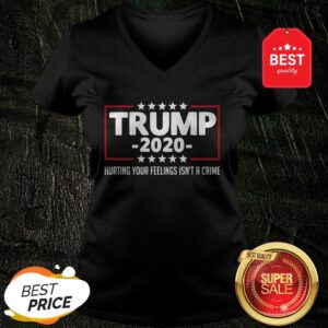 Nice Trump 2020 Hurting Your Feelings Isn’t A Crime V-Neck
