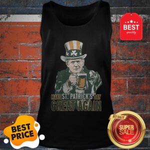 Nice Trump Lover Gifts Make St Patricks Day Great Again Men Women Tank Top