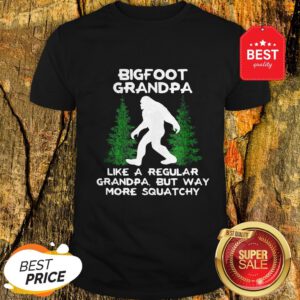 Official Bigfoot Grandpa Like A Regular Grandpa But Way More Squatchy Shirt