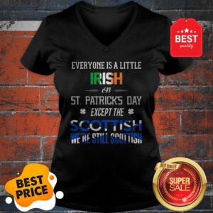 Official We’re Still Scottish On St. Patrick’s Day V-Neck
