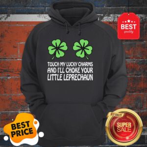 Original Touch My Lucky Charms Women Girl Dirty St Patricks Day Hoodie