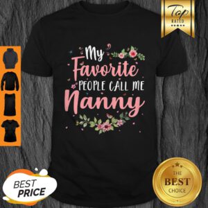 Awesome My Favorite People Call Me Nanny Tee Mother’s Day Gift Shirt