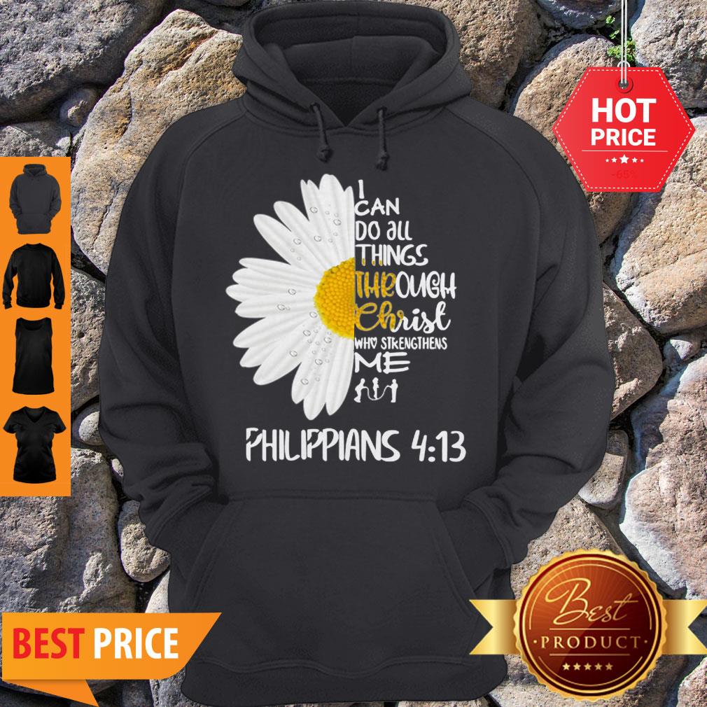 Daisy I Can Do All Things Through Christ Who Strengthens Me Philippians Hoodie Daisy I Can Do All Things Through Christ Who Strengthens Me Philippians Hoodie