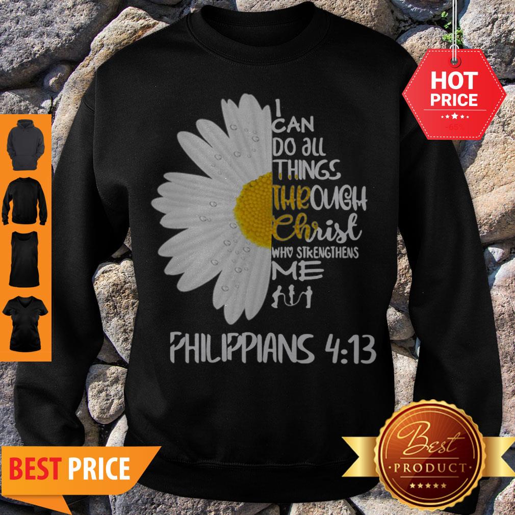 Daisy I Can Do All Things Through Christ Who Strengthens Me Philippians Sweatshirt Daisy I Can Do All Things Through Christ Who Strengthens Me Philippians Sweatshirt