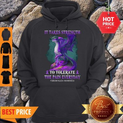 Dragon It Takes Strength To Tolerate The Pain Everyday Fibromyalgia Awareness Hoodie