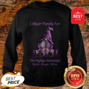 Gnome I Wear Purple For Fibromyalgia Awareness Faith Hope Love Sweatshirt