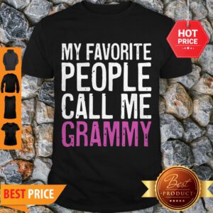 Good Beautiful My Favorite People Call Me Grammy Mother’s Day Shirt