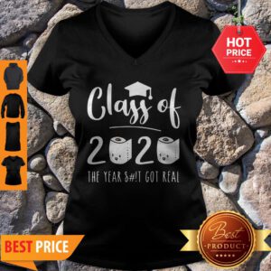 Good Class Of 2020 The Year When Sh!t Got Real Toilet Paper V-Neck