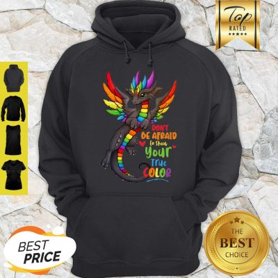 Good Dragon Colorful Don’t Be Afraid To Show Your True Color Hoodie