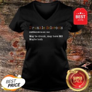Good Drunkle Sclerosis Definition Meaning May Be Drunk May Have MS Maybe Both V-Neck