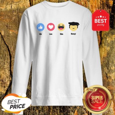 Good Emoji Like Love Haha Heresy Sweatshirt