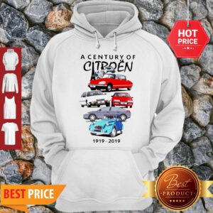Good Hot A Century Of Citroen 1919-2019 Hoodie