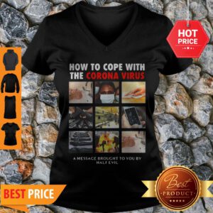 Good How To Cope With The Corona Virus A Message Brought To You By Half Evil V-Neck