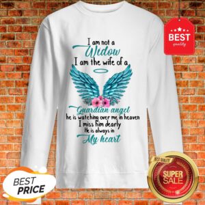 Good I Am Not A Widow I Am The Wife Of A Guardian Angel Sweatshirt