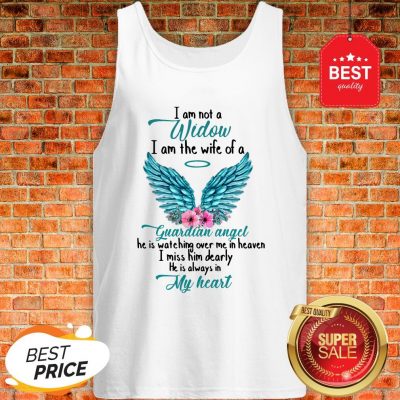 Good I Am Not A Widow I Am The Wife Of A Guardian Angel Tank Top