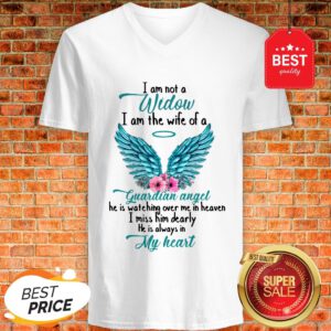 Good I Am Not A Widow I Am The Wife Of A Guardian Angel V-Neck