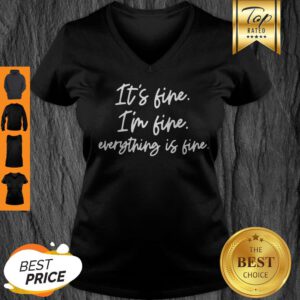 Good It’s Fine I’m Fine Everything’s Fine V-Neck
