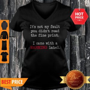 Good It’s Not My Fault You Didn’t Read The Fine Print V-Neck