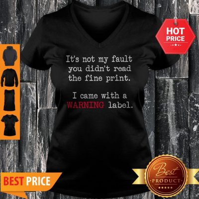 Good It’s Not My Fault You Didn’t Read The Fine Print V-Neck