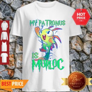 Good My Patronus Is Murloc Shirt