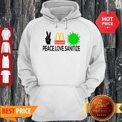 Good Peace Love Sanitize Mcdonalds Coronavirus Hoodie
