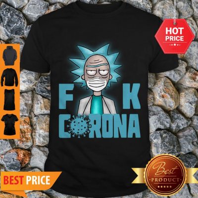 Good Rick Sanchez Mask Fuck Corona Shirt