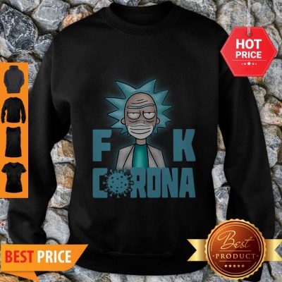 Good Rick Sanchez Mask Fuck Corona Sweatshirt