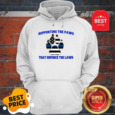Good Thin Blue Line Supporting The Paws That Enforce The Laws Hoodie