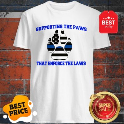 Good Thin Blue Line Supporting The Paws That Enforce The Laws Shirt