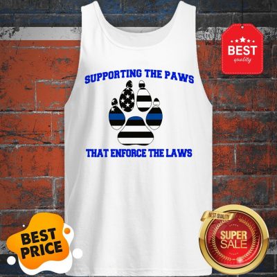 Good Thin Blue Line Supporting The Paws That Enforce The Laws Tank Top