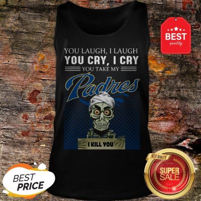 Jeff Dunham You Laugh I Laugh You Cry I Cry You San Diego Padres Tank Top