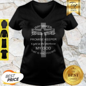 Jesus Way Maker Light In The Darkness My God That Is Who You Are V-Neck
