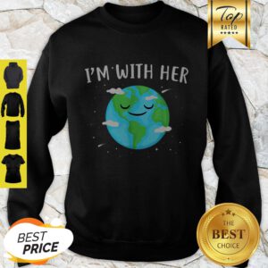 Nice Awesome I’m With Her Sunflower Earth Day Save Earth Mother Sweatshirt