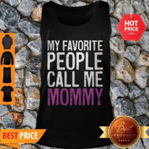 Nice Awesome My Favorite People Call Me Mommy Mother’s Day Tank Top