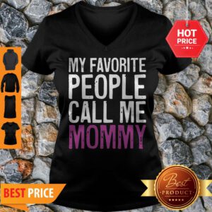 Nice Awesome My Favorite People Call Me Mommy Mother’s Day V-Neck